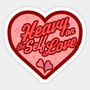 Heavy on the Self Love - Valentine's Day Heart - Self Care Sticker